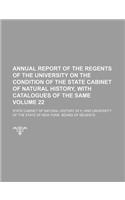 Annual Report of the Regents of the University on the Condition of the State Cabinet of Natural History, with Catalogues of the Same Volume 22: (English)