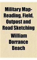 Military Map-Reading, Field, Outpost and Road Sketching