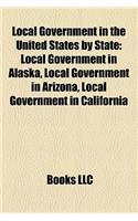 Local Government in the United States by State: Local Government in Alaska, Local Government in Arizona, Local Government in California