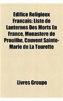 Edifice Religieux Franais: Liste de Lanternes Des Morts En France, Monastre de Prouilhe, Couvent Sainte-Marie de La Tourette(French)