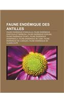 Faune Endemique Des Antilles: Faune Endemique D'Anguilla, Faune Endemique D'Antigua-Et-Barbuda, Faune Endemique D'Aruba(French)