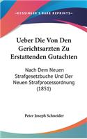 Ueber Die Von Den Gerichtsarzten Zu Erstattenden Gutachten