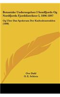Botaniske Undersogelser I Sendfjords Og Nordfjords Fjorddistrikter I, 1896-1897