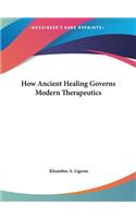 How Ancient Healing Governs Modern Therapeutics