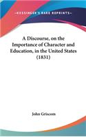 A Discourse, on the Importance of Character and Education, in the United States (1831)