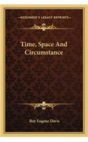 Time, Space and Circumstance