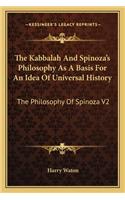Kabbalah And Spinoza's Philosophy As A Basis For An Idea Of Universal History: The Philosophy Of Spinoza V2