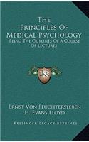 The Principles of Medical Psychology: Being the Outlines of a Course of Lectures