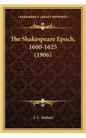 Shakespeare Epoch, 1600-1625 (1906)