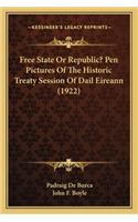 Free State or Republic? Pen Pictures of the Historic Treaty Session of Dail Eireann (1922)