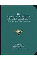 The Records of the Church of Christ in Buxton, Maine
