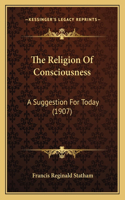 Religion of Consciousness: A Suggestion for Today (1907)