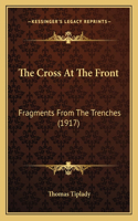 Cross At The Front: Fragments From The Trenches (1917)