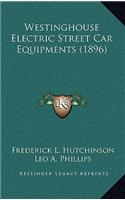 Westinghouse Electric Street Car Equipments (1896)