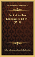 De Scriptoribus Ecclesiasticis Liber 1 (1719): (Latin)