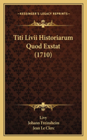 Titi Livii Historiarum Quod Exstat (1710): (Latin)