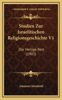 Studien Zur Israelitischen Religionsgeschichte V1: Der Heilige Rest (1903)