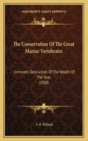 The Conservation Of The Great Marine Vertebrates