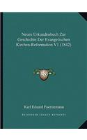 Neues Urkundenbuch Zur Geschichte Der Evangelischen Kirchen-Reformation V1 (1842)