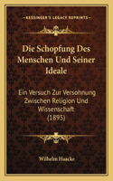 Schopfung Des Menschen Und Seiner Ideale