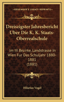 Dreiszigster Jahresbericht Uber Die K. K. Staats-Oberrealschule