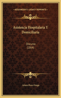 Asistencia Hospitalaria Y Domiciliaria: Discurso (1864)