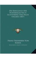 Die Kriegszuge Der Nurnberger Nach Lichtenberg Und Nach Ungarn (1857)