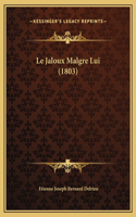 Le Jaloux Malgre Lui (1803)