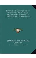 Recueil Des Antiquites Et Monumens Marseillois Qui Peuvent Interesser L'histoire Et Les Arts (1773)
