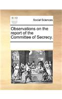 Observations on the report of the Committee of Secrecy.