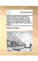 Secret memoirs and manners of several persons of quality, of both sexes. From the new Atalantis, an island in the Mediteranean. Written originally in Italiam [sic]. The second edition.