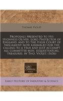 Proposals Presented to His Highness Oliver, Lord Protector of England, and to the High Court of Parliament Now Assembled for the Calling to a True and Just Accompt All Committee-Men, Sequestrators, Treasures. by Tho. Violet. (1656)