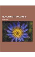 Roughing It Volume 8: (English)