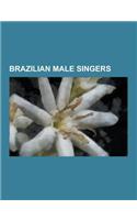 Brazilian Male Singers: Gilberto Gil, Vinicius de Moraes, Antonio Carlos Jobim, Caetano Veloso, Joao Gilberto, Chico Buarque, Max Cavalera, Ra