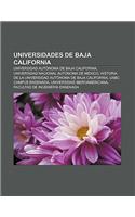 Universidades de Baja California: Universidad Autonoma de Baja California, Universidad Nacional Autonoma de Mexico(Spanish)