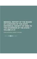 Biennial Report of the Board of Curators of the State Historical Society of Iowa to the Governor of the State (Volume 21-31)