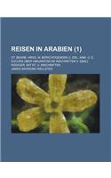 Reisen in Arabien; Dt. Bearb. Hrsg. M. Berichtigenden U. Erl. Anm. U. E. Excurs Uber Himjaritische Inschriften V. E[mil] Rodiger. Mit Kt. U. Inschrift