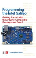 Programming the Intel Galileo: Getting Started with the Arduino -Compatible Development Board