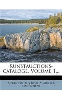Kunstauctions-Cataloge, Volume 1...