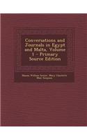 Conversations and Journals in Egypt and Malta, Volume 1: (English)