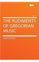 The Rudiments of Gregorian Music