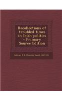 Recollections of Troubled Times in Irish Politics