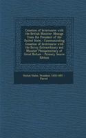 Cessation of Intercourse with the British Minister: Message from the President of the United States: Communicating Cessation of Intercourse with the Envoy Extraordinary and Minister Plenipotentiary of Great Britain - Primary Source Edition: Message from the President of the United States: Communicating Cessation of Intercourse with the Envoy Extraordinary and Minister Plenipotentiary of