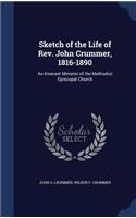 Sketch of the Life of Rev. John Crummer, 1816-1890