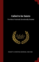 Called to be Saints: The Minor Festivals Devotionally Studied