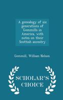 Genealogy of Six Generations of Gemmills in America, with Notes on Their Scottish Ancestry - Scholar's Choice Edition