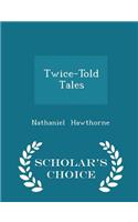 Twice-Told Tales - Scholar's Choice Edition