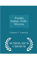 Pueblo Indian Folk-Stories - Scholar's Choice Edition