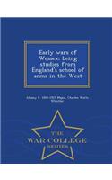 Early Wars of Wessex; Being Studies from England's School of Arms in the West - War College Series