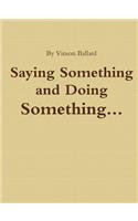 Saying Something and Doing Something
